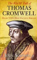 Powstanie i upadek Thomasa Cromwella: Najwierniejszy sługa Henryka VIII - The Rise & Fall of Thomas Cromwell: Henry VIII's Most Faithful Servant