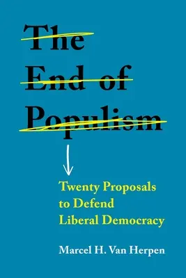 Koniec populizmu: Dwadzieścia propozycji obrony liberalnej demokracji - The End of Populism: Twenty Proposals to Defend Liberal Democracy