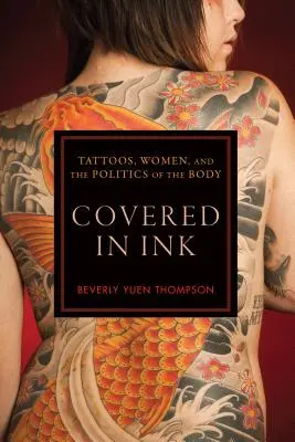 Pokryte atramentem: Tatuaże, kobiety i polityka ciała - Covered in Ink: Tattoos, Women and the Politics of the Body