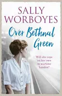 Over Bethnal Green - Niezapomniana i romantyczna saga o II wojnie światowej rozgrywająca się na East Endzie - Over Bethnal Green - An unforgettable and romantic WWII saga set in the East End