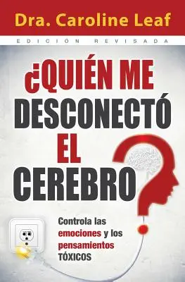 Kto pozbawi mnie mózgu? Controla las Emociones y los Pensamientos Toxicos = Kto wyłączył mój mózg? - Quien Me Desconecto el Cerebro?: Controla las Emociones y los Pensamientos Toxicos = Who Switched Off My Brain?