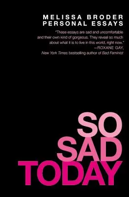 Tak smutno dzisiaj: Eseje osobiste - So Sad Today: Personal Essays