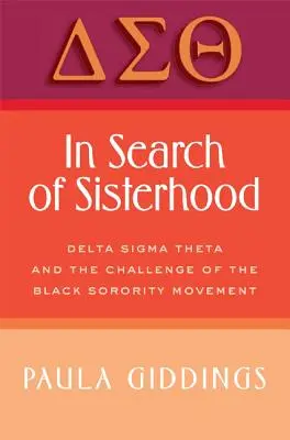 W poszukiwaniu siostrzeństwa: Delta SIGMA Theta i wyzwanie ruchu czarnych bractw - In Search of Sisterhood: Delta SIGMA Theta and the Challenge of the Black Sorority Movement