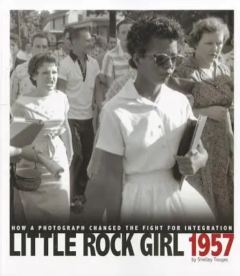 Little Rock Girl 1957: Jak fotografia zmieniła walkę o integrację - Little Rock Girl 1957: How a Photograph Changed the Fight for Integration