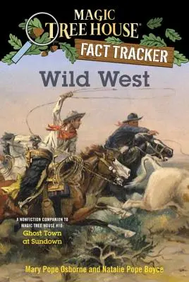 Dziki Zachód: A Nonfiction Companion to Magic Tree House #10: Miasto duchów o zachodzie słońca - Wild West: A Nonfiction Companion to Magic Tree House #10: Ghost Town at Sundown