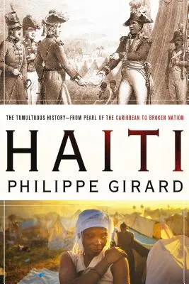 Haiti: The Tumultuous History - From Pearl of the Caribbean to Broken Nation: Burzliwa historia - od perły Karaibów do rozbitego narodu - Haiti: The Tumultuous History - From Pearl of the Caribbean to Broken Nation: The Tumultuous History - From Pearl of the Caribbean to Broken Nation