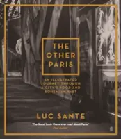 Inny Paryż - ilustrowana podróż przez biedną i bohemistyczną przeszłość miasta - Other Paris - An illustrated journey through a city's poor and Bohemian past