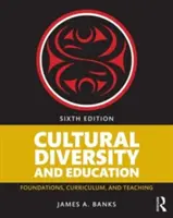 Różnorodność kulturowa i edukacja: Podstawy, program nauczania i nauczanie - Cultural Diversity and Education: Foundations, Curriculum, and Teaching