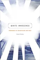 Biała niewinność: Paradoksy kolonializmu i rasy - White Innocence: Paradoxes of Colonialism and Race