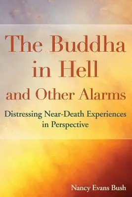 Budda w piekle i inne alarmy: Niepokojące doświadczenia bliskie śmierci w perspektywie - The Buddha in Hell and Other Alarms: Distressing Near-Death Experiences in Perspective