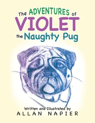 Przygody niegrzecznego mopsa Violeta: Krótkie historie o przygodach mopsa Violeta - The Adventures of Violet the Naughty Pug: Short Stories of the Adventures of Violet the Pug