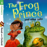 Czytaj z Oxfordem: Stage 4: Phonics: The Frog Prince and Other Tales - Read with Oxford: Stage 4: Phonics: The Frog Prince and Other Tales