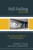 Still Failing: Nieustający paradoks desegregacji szkół, wyd. 2 - Still Failing: The Continuing Paradox of School Desegregation, 2nd Edition