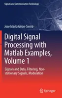 Cyfrowe przetwarzanie sygnałów z przykładami MATLAB, tom 1: Sygnały i dane, filtrowanie, sygnały niestacjonarne, modulacja - Digital Signal Processing with MATLAB Examples, Volume 1: Signals and Data, Filtering, Non-Stationary Signals, Modulation