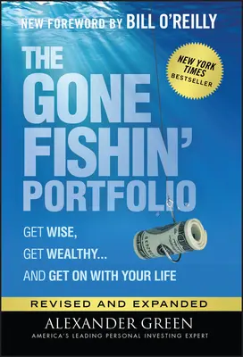 The Gone Fishin' Portfolio: Bądź mądry, bogaty... i zajmij się swoim życiem - The Gone Fishin' Portfolio: Get Wise, Get Wealthy...and Get on with Your Life