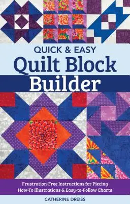 Quick & Easy Quilt Block Builder: Wolne od frustracji instrukcje układania; ilustracje i łatwe do naśladowania wykresy - Quick & Easy Quilt Block Builder: Frustration-Free Instructions for Piecing; How-To Illustrations & Easy-To-Follow Charts