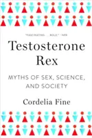 Testosteron Rex: Mity o seksie, nauce i społeczeństwie - Testosterone Rex: Myths of Sex, Science, and Society