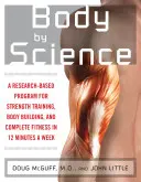 Body by Science: Oparty na badaniach program osiągania pożądanych rezultatów w 12 minut tygodniowo - Body by Science: A Research Based Program to Get the Results You Want in 12 Minutes a Week