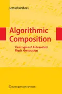 Kompozycja algorytmiczna: Paradygmaty automatycznego generowania muzyki - Algorithmic Composition: Paradigms of Automated Music Generation