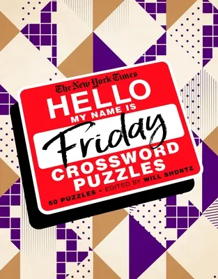 The New York Times Hello, My Name Is Friday: 50 piątkowych krzyżówek - The New York Times Hello, My Name Is Friday: 50 Friday Crossword Puzzles