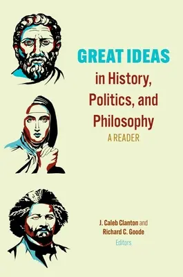 Wielkie idee w historii, polityce i filozofii: A Reader - Great Ideas in History, Politics, and Philosophy: A Reader