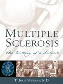 Stwardnienie rozsiane: Historia choroby - Multiple Sclerosis: The History of a Disease
