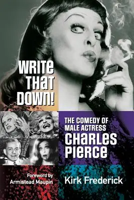 Zapisz to! Komedia męskiego aktora Charlesa Pierce'a - Write That Down! the Comedy of Male Actress Charles Pierce