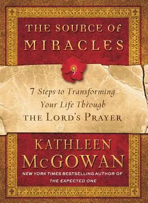 Źródło cudów: 7 kroków do przemiany życia poprzez Modlitwę Pańską - The Source of Miracles: 7 Steps to Transforming Your Life Through the Lord's Prayer