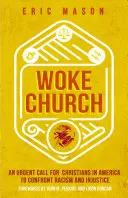 Woke Church: Pilne wezwanie dla chrześcijan w Ameryce do konfrontacji z rasizmem i niesprawiedliwością - Woke Church: An Urgent Call for Christians in America to Confront Racism and Injustice