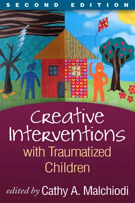 Kreatywne interwencje z dziećmi po traumie, wydanie drugie - Creative Interventions with Traumatized Children, Second Edition