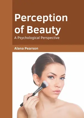 Postrzeganie piękna: Perspektywa psychologiczna - Perception of Beauty: A Psychological Perspective