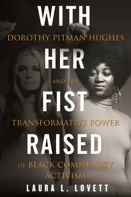 Z podniesioną pięścią: Dorothy Pitman Hughes i transformacyjna moc aktywizmu czarnej społeczności - With Her Fist Raised: Dorothy Pitman Hughes and the Transformative Power of Black Community Activism