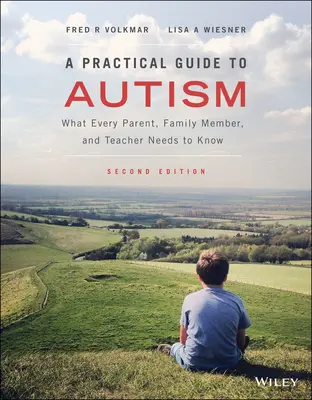 Praktyczny przewodnik po autyzmie: Co każdy rodzic, członek rodziny i nauczyciel powinien wiedzieć - A Practical Guide to Autism: What Every Parent, Family Member, and Teacher Needs to Know