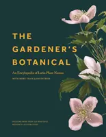 The Gardener's Botanical: Encyklopedia łacińskich nazw roślin - ponad 5000 haseł - The Gardener's Botanical: An Encyclopedia of Latin Plant Names - With More Than 5,000 Entries