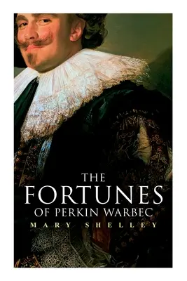 The Fortunes of Perkin Warbeck: Powieść historyczna - The Fortunes of Perkin Warbeck: Historical Novel