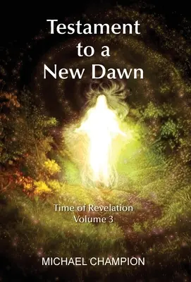 Testament nowego świtu: Czas objawienia - tom 3 - Testament to a New Dawn: Time of Revelation - Volume 3