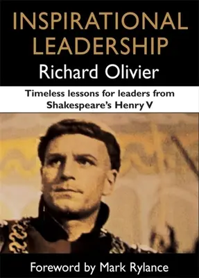 Inspirujące przywództwo: Ponadczasowe lekcje dla liderów z „Henryka V” Szekspira - Inspirational Leadership: Timeless Lessons for Leaders from Shakespeare's Henry V