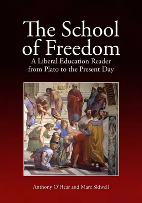 Szkoła wolności: Czytelnik edukacji liberalnej od Platona do współczesności - The School of Freedom: A Liberal Education Reader from Plato to the Present Day