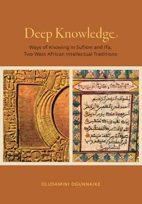 Głęboka wiedza: Drogi poznania w sufizmie i ifa, dwóch zachodnioafrykańskich tradycjach intelektualnych - Deep Knowledge: Ways of Knowing in Sufism and Ifa, Two West African Intellectual Traditions