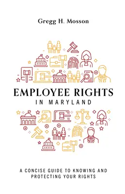 Prawa pracowników w stanie Maryland: Zwięzły przewodnik po znajomości i ochronie swoich praw - Employee Rights in Maryland: A Concise Guide to Knowing and Protecting Your Rights