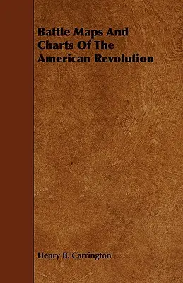 Mapy i wykresy bitew rewolucji amerykańskiej - Battle Maps And Charts Of The American Revolution