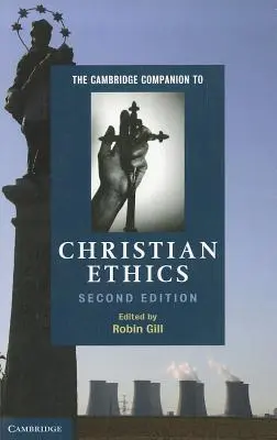 The Cambridge Companion to Christian Ethics - przewodnik po etyce chrześcijańskiej - The Cambridge Companion to Christian Ethics