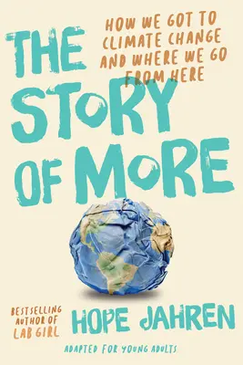 The Story of More (adaptacja dla młodych dorosłych): Jak doszliśmy do zmian klimatycznych i dokąd zmierzamy? - The Story of More (Adapted for Young Adults): How We Got to Climate Change and Where to Go from Here