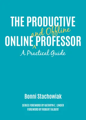 Produktywny profesor online i offline: Praktyczny przewodnik - The Productive Online and Offline Professor: A Practical Guide