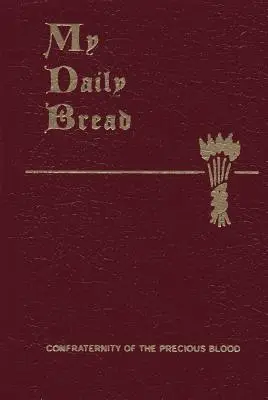 Mój chleb powszedni: Podsumowanie życia duchowego: Uproszczone i ułożone do codziennego czytania, refleksji i modlitwy - My Daily Bread: A Summary of the Spiritual Life: Simplified and Arranged for Daily Reading, Reflection and Prayer