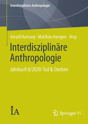 Interdisziplinre Anthropologie: Jahrbuch 8/2020: Tod & Sterben