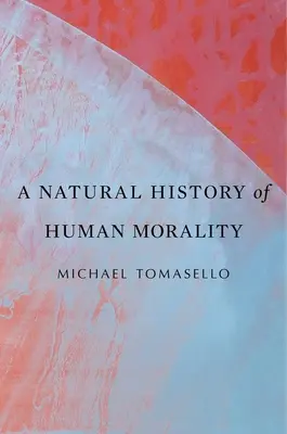 Historia naturalna ludzkiej moralności - A Natural History of Human Morality