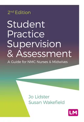 Nadzór i ocena praktyk studenckich: Przewodnik dla pielęgniarek i położnych Nmc - Student Practice Supervision and Assessment: A Guide for Nmc Nurses and Midwives