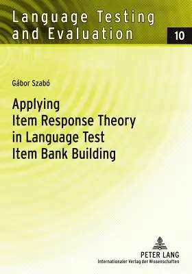 Zastosowanie teorii odpowiedzi na pozycje w tworzeniu banku pozycji testów językowych - Applying Item Response Theory in Language Test Item Bank Building