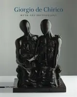 Giorgio de Chirico - Mit i archeologia - Giorgio de Chirico - Myth and Archaeology